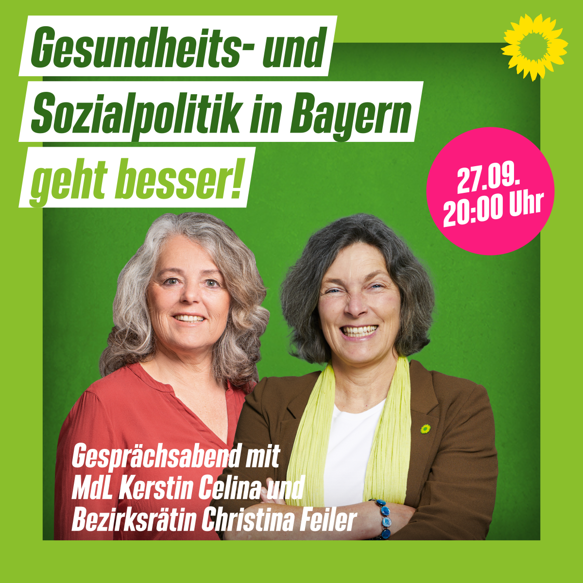 Ein Plakat mit Bezirksrätin Christina Feiler und MdL Kerstin Celina. Mit grünem Hintergrund und der Aufschrift "Gesundheits- und Sozialpolitik in Bayern geht besser!"